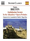 BRETÓN, T.: Escenas andaluzas / Los amantes de Teruel: Prelude / Garín, l’eremita di Montserrat: Prelude and sardana / En la Alhambra (Roa)@